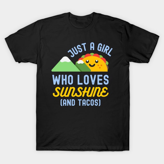Just a Girl Who Loves Sunshine and Tacos T-Shirt by apparel.tolove@gmail.com